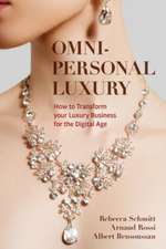 Omni-personal Luxury: How to Transform your Luxury Business for the Digital Age