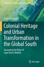 Colonial Heritage and Urban Transformation in the Global South: Excavating the Ruins of Cape Town's Rebirth