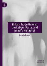 British Trade Unions, the Labour Party, and Israel’s Histadrut