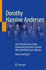 Dorothy Hansine Andersen: The Life and Times of the Pioneering Physician-Scientist Who Identified Cystic Fibrosis