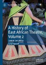 A History of East African Theatre, Volume 2: Central East Africa