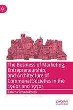 The Business of Marketing, Entrepreneurship, and Architecture of Communal Societies in the 1960s and 1970s