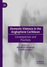 Domestic Violence in the Anglophone Caribbean: Consequences and Practices