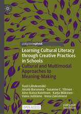 Learning Cultural Literacy through Creative Practices in Schools: Cultural and Multimodal Approaches to Meaning-Making