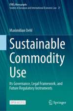 Sustainable Commodity Use: Its Governance, Legal Framework, and Future Regulatory Instruments