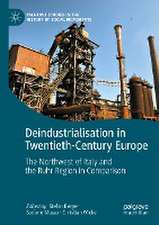 Deindustrialisation in Twentieth-Century Europe: The Northwest of Italy and the Ruhr Region in Comparison