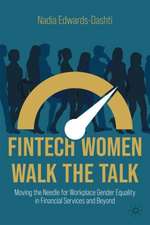 FinTech Women Walk the Talk: Moving the Needle for Workplace Gender Equality in Financial Services and Beyond