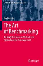 The Art of Benchmarking: An Analytical Guide to Methods and Applications for IT Management