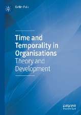 Time and Temporality in Organisations: Theory and Development 