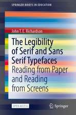 The Legibility of Serif and Sans Serif Typefaces: Reading from Paper and Reading from Screens