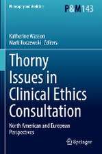 Thorny Issues in Clinical Ethics Consultation: North American and European Perspectives