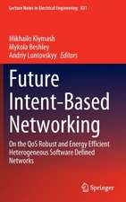 Future Intent-Based Networking: On the QoS Robust and Energy Efficient Heterogeneous Software Defined Networks