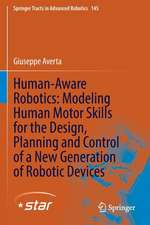 Human-Aware Robotics: Modeling Human Motor Skills for the Design, Planning and Control of a New Generation of Robotic Devices