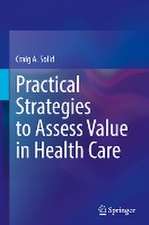 Practical Strategies to Assess Value in Health Care