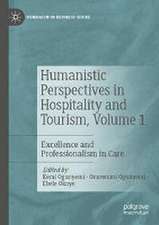 Humanistic Perspectives in Hospitality and Tourism, Volume 1: Excellence and Professionalism in Care