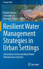 Resilient Water Management Strategies in Urban Settings: Innovations in Decentralized Water Infrastructure Systems