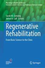 Regenerative Rehabilitation: From Basic Science to the Clinic