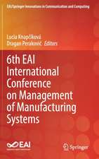 6th EAI International Conference on Management of Manufacturing Systems