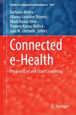 Connected e-Health: Integrated IoT and Cloud Computing