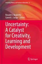 Uncertainty: A Catalyst for Creativity, Learning and Development