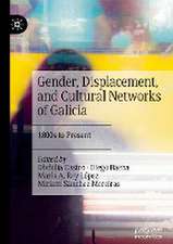 Gender, Displacement, and Cultural Networks of Galicia: 1800s to Present