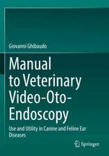 Manual to Veterinary Video-Oto-Endoscopy: Use and Utility in Canine and Feline Ear Diseases