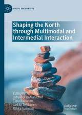 Shaping the North Through Multimodal and Intermedial Interaction