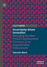 Uncertainty-driven Innovation: Managing the New Product Development Processes in an Unpredictable Environment