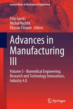 Advances in Manufacturing III: Volume 5 - Biomedical Engineering: Research and Technology Innovations, Industry 4.0