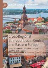 Cross-Regional Ethnopolitics in Central and Eastern Europe: Lessons from the Western Balkans and the Baltic States