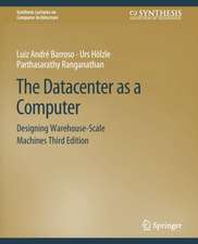 The Datacenter as a Computer: Designing Warehouse-Scale Machines, Third Edition