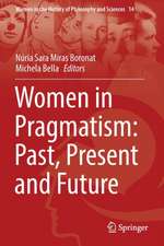 Women in Pragmatism: Past, Present and Future