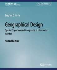 Geographical Design: Spatial Cognition and Geographical Information Science, Second Edition