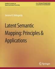 Latent Semantic Mapping: Principles and Applications