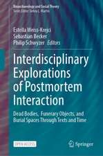 Interdisciplinary Explorations of Postmortem Interaction: Dead Bodies, Funerary Objects, and Burial Spaces Through Texts and Time