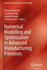 Numerical Modelling and Optimization in Advanced Manufacturing Processes