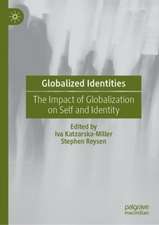 Globalized Identities: The Impact of Globalization on Self and Identity