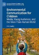 Environmental Communication for Children: Media, Young Audiences, and the More-Than-Human World