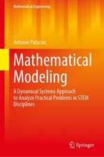 Mathematical Modeling: A Dynamical Systems Approach to Analyze Practical Problems in STEM Disciplines