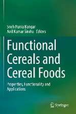 Functional Cereals and Cereal Foods: Properties, Functionality and Applications