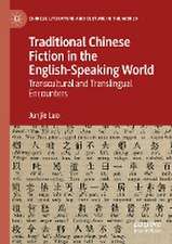 Traditional Chinese Fiction in the English-Speaking World: Transcultural and Translingual Encounters