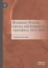 Missionary Women, Leprosy and Indigenous Australians, 1936–1986