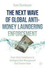 The Next Wave of Global Anti-Money Laundering Enforcement: From Strict Compliance to Intelligent Risk Management that Creates Value