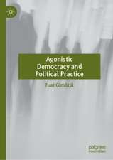 Agonistic Democracy and Political Practice: Ways of Being Adversarial