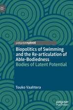 Biopolitics of Swimming and the Re-articulation of Able-Bodiedness: Bodies of Latent Potential