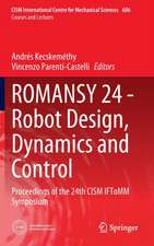 ROMANSY 24 - Robot Design, Dynamics and Control: Proceedings of the 24th CISM IFToMM Symposium