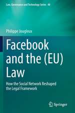 Facebook and the (EU) Law: How the Social Network Reshaped the Legal Framework