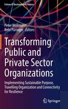 Transforming Public and Private Sector Organizations: Implementing Sustainable Purpose, Travelling Organization and Connectivity for Resilience