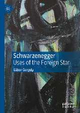 Schwarzenegger: Uses of the Foreign Star