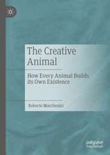 The Creative Animal: How Every Animal Builds its Own Existence